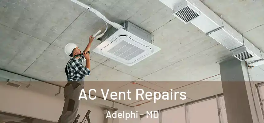 AC Vent Repairs Adelphi - MD