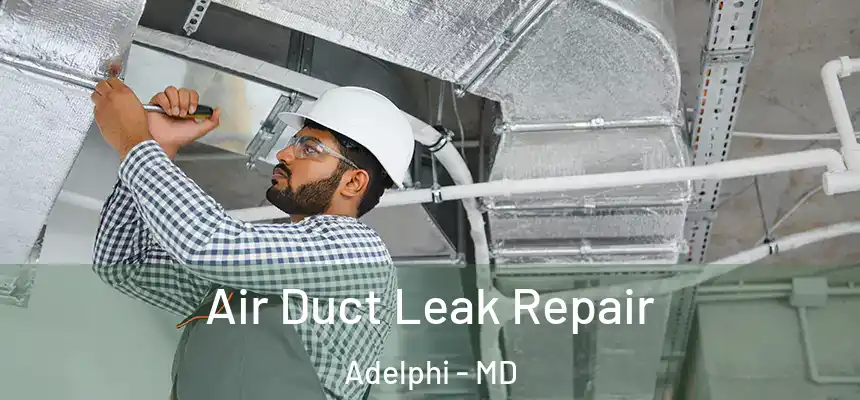  Air Duct Leak Repair Adelphi - MD