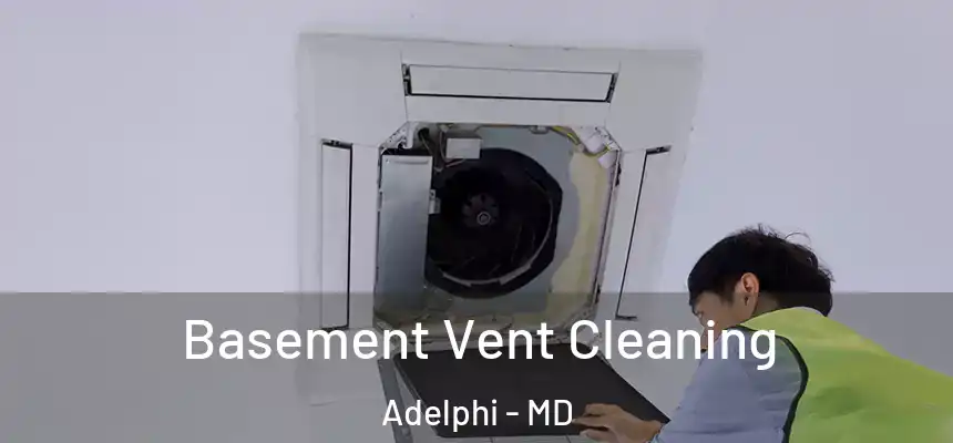 Basement Vent Cleaning Adelphi - MD