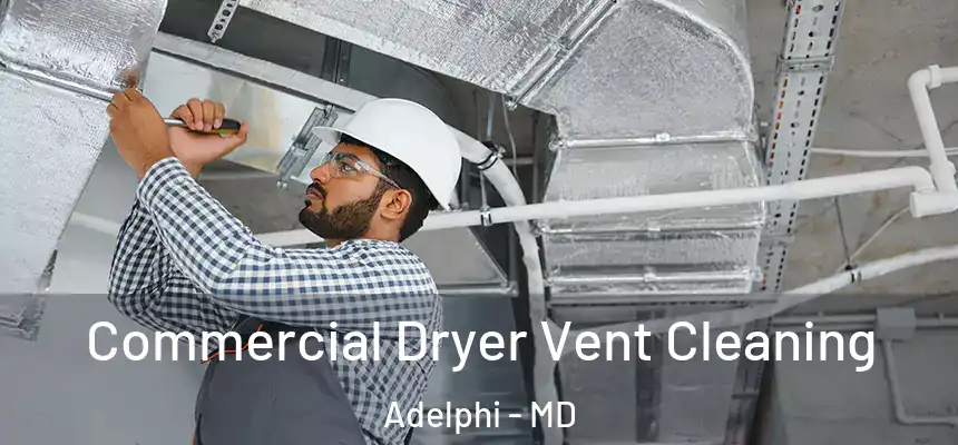 Commercial Dryer Vent Cleaning Adelphi - MD