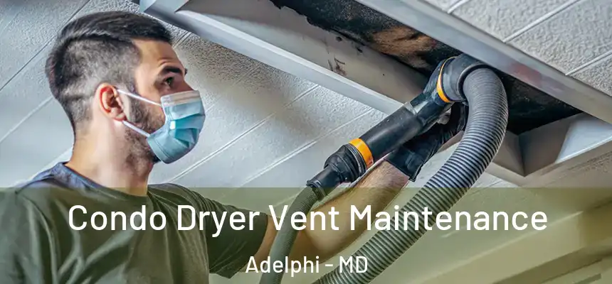 Condo Dryer Vent Maintenance Adelphi - MD