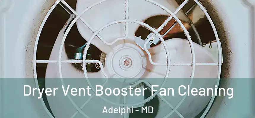 Dryer Vent Booster Fan Cleaning Adelphi - MD