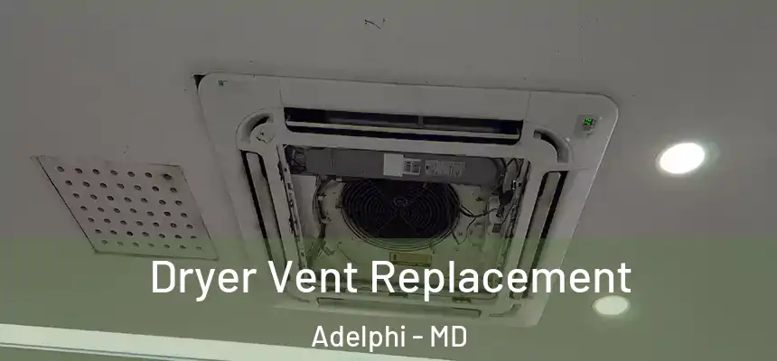Dryer Vent Replacement Adelphi - MD